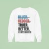 Truer Better Rob Sand For Gov T Shirs Sweatshirt