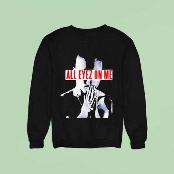 Tupac Shakur Pac All Eyez On Me Sweatshirt