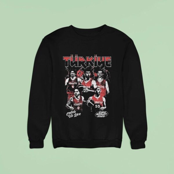 Turkey Catch Us Live Euro Basket Sweatshirt