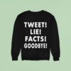 Tweet Lie Facts Goodbye Sweatshirt