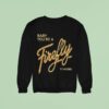Ty Myers Hill Concert Baby You Re A Firefly Sweatshirt
