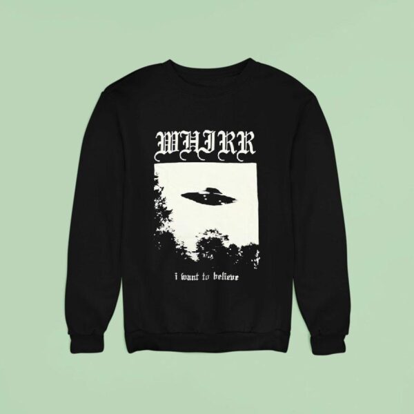 Ufo Whirr I Want To Believe Sweatshirt