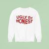 Ugly But Hones Sweatshirt