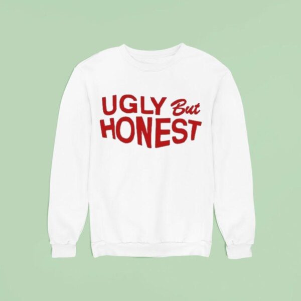 Ugly But Hones Sweatshirt