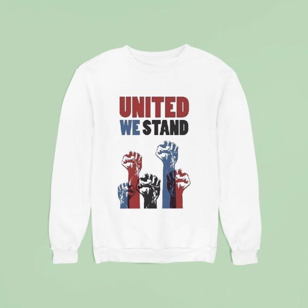 United We Stand Stop Racism Sign Usa Sweatshirt