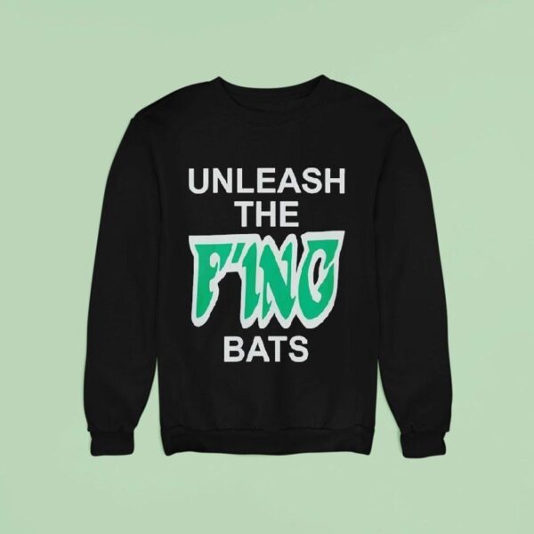 Unleash The F Ing Bats Sweatshirt