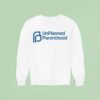 Unplanned Parenthood Sweatshirt