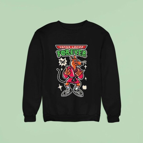 Vatos Locos Forever I Ain T No Rata Cristoca Sweatshirt