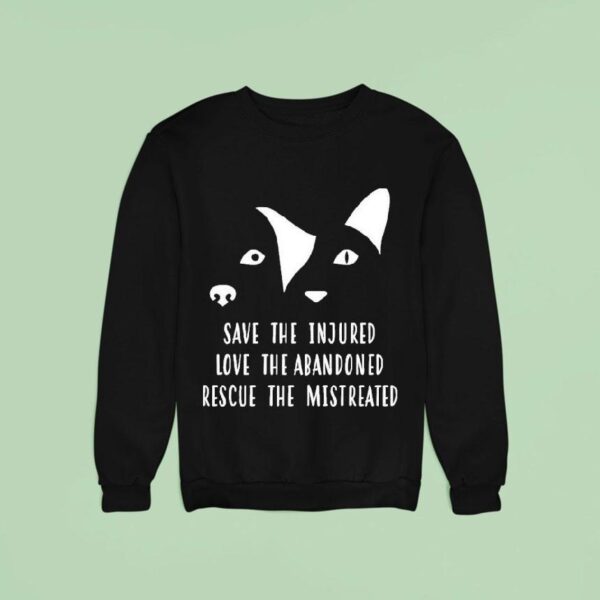 Vet Ranch Save The Injured Love The Abandoned Rescue The Mistreated Rescue Sweatshirt