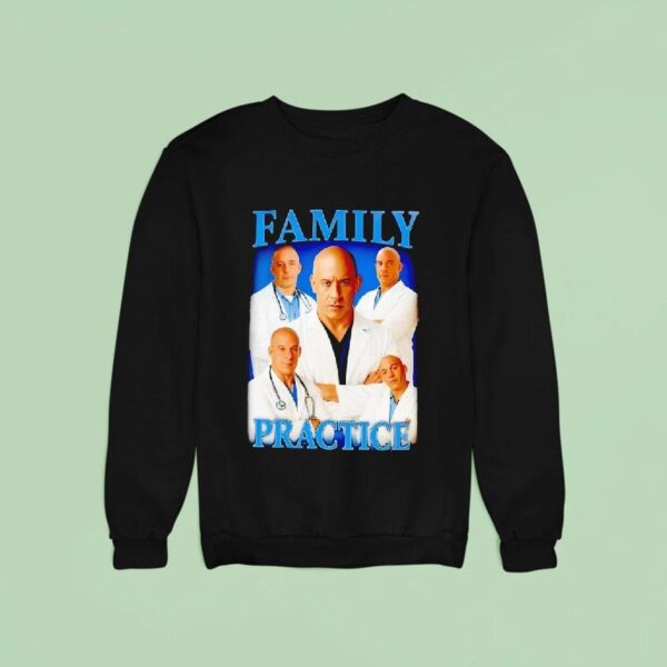 Vin Diesel Family Practice Sweatshirt