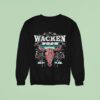 Wacken Open Air Festival From July To August In Schleswig Holstein Germany The Thing Sweatshirt