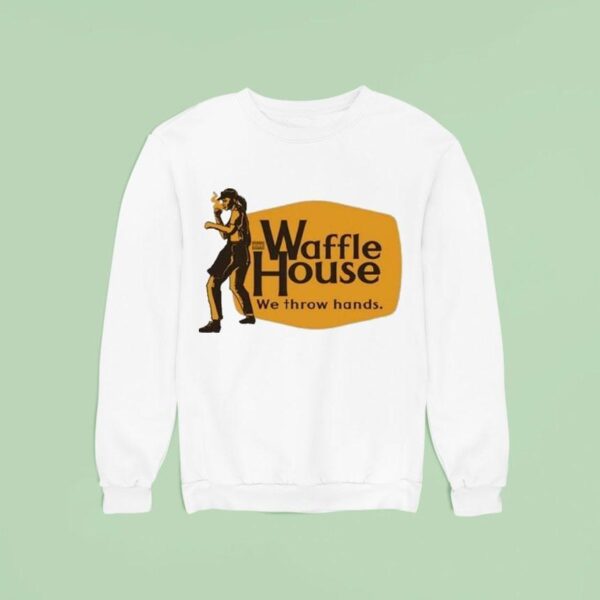 Waffle House We Throw Hands Cracker Barrel Sweatshirt