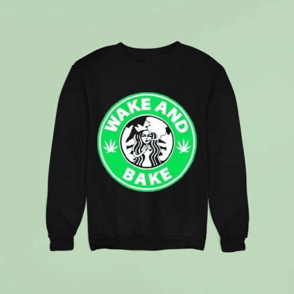 Wake And Bake Starbucks Weed S Sweatshirt