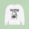 Wanted Arrest On Sigh Sweatshirt