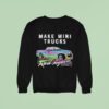 Watchjrgo Make Mini Trucks Rad Again Rad Xtreme Sweatshirt