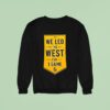 We Led The West For Game San Diego Padres Sweatshirt