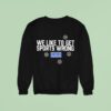 We Like To Get Sports Wrong Kfan Sports Radio Sweatshirt