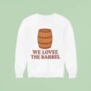 We Love The Barrel Cracker Barrel Nostalgia Sweatshirt