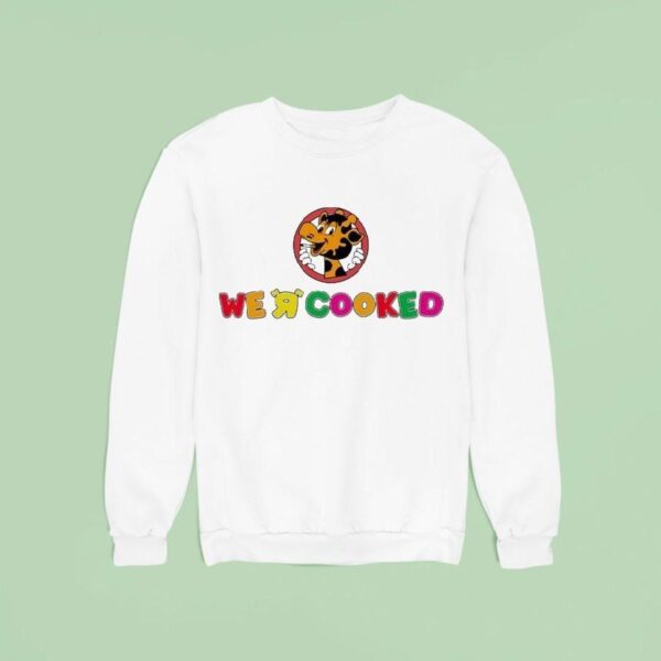 We R Cooked Giraffe Sweatshirt