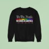 We The People No Kings In America Pride Rainbow Sweatshirt