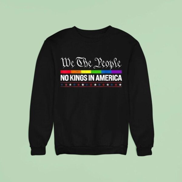 We The People No Kings In America Pride Rainbow Sweatshirt