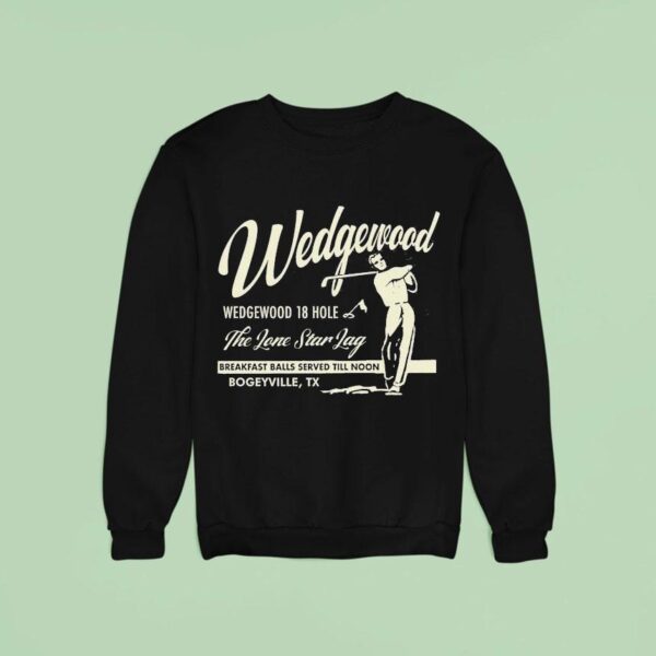 Wedgewood The Lone Star Lag Breakfast Balls Served Till Noon Bogeyville Tx Golf Sweatshirt