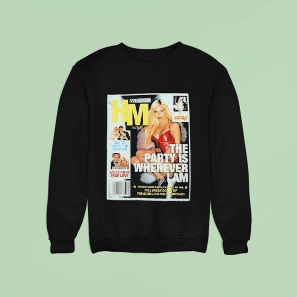Weekly Hm The Party Is Wherever I Am Sweatshirt