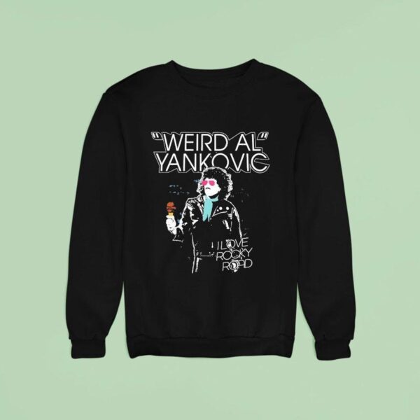 Weird Al Yankovic I Love Rocky Road Sweatshirt