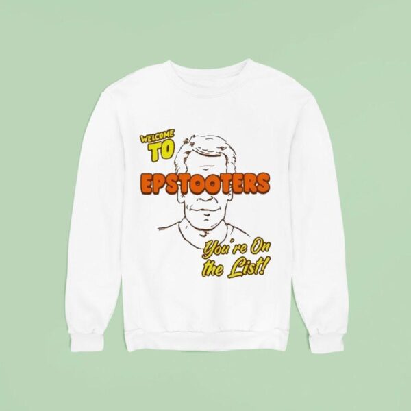 Welcome To Epstooters You Re On The Lis Sweatshirt