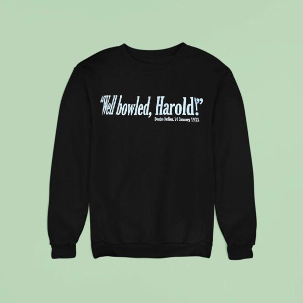 Well Bowled Harold Douglas Jardine January Sweatshirt