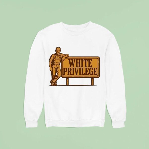 White Privilege Sweatshirt