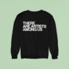Whitney There Are Artists Among Us Sweatshirt