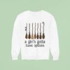 Witches A Girl Gotta Have Options Halloween Sweatshirt