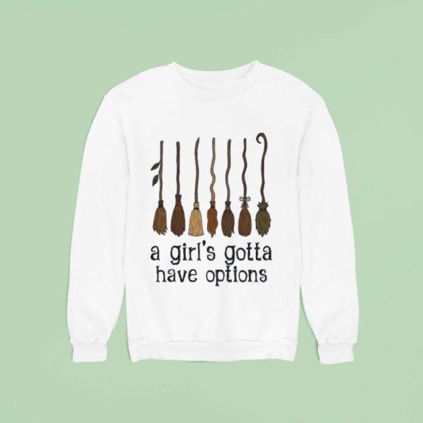 Witches A Girl Gotta Have Options Halloween Sweatshirt