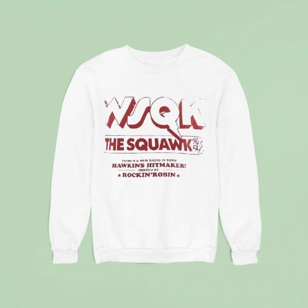 Wjqk The Squawk There S A New Radio In Town Hawkins Hitmaker Hosted By Rockin Robin Sweatshirt
