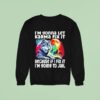 Wolf I M Gonna Let Karma Fix It Because If I Fix It I M Going To Jail Sweatshirt