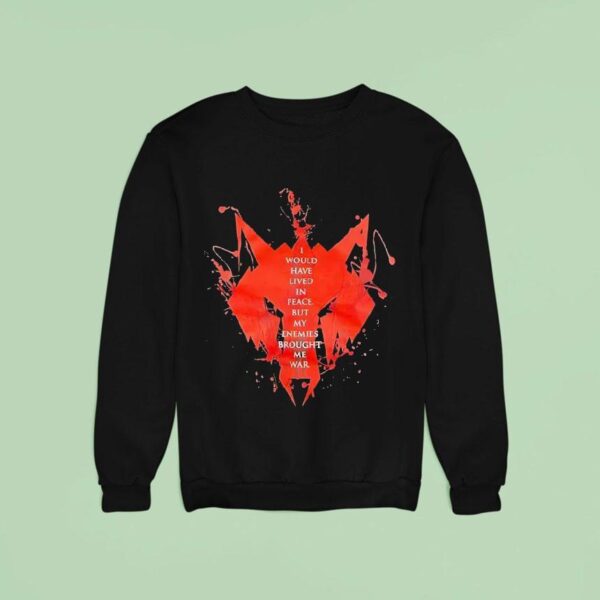 Wolf I Would Have Lived In Peace But My Enemies Brought Me War Sweatshirt