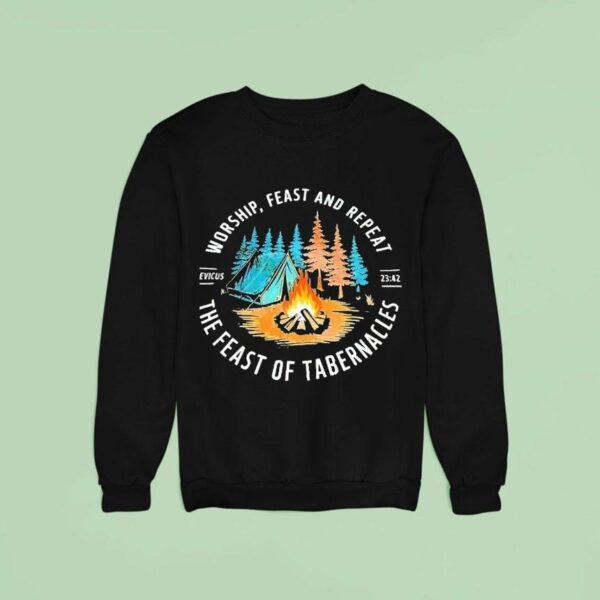 Worship Feast And Repeat The Feast Of Tabernacles Camping Fire Sweatshirt
