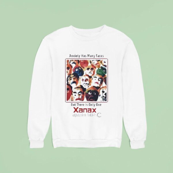 Xanax Anxiety Has Many Faces But There Is Only One Sweatshirt