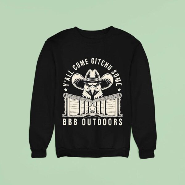 Y All Come Gitchu Some Triple B Outdoors Eagle Sweatshirt