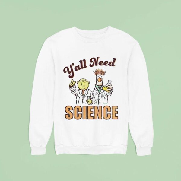 Y All Need Science Muppets Sweatshirt
