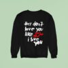 Yeah Yeah Yeahs They Don T Love You Like I Love You Sweatshirt