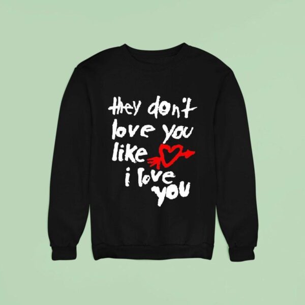 Yeah Yeah Yeahs They Don T Love You Like I Love You Sweatshirt