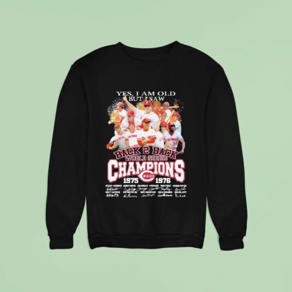 Yes I Am Old But I Saw Back To Back World Series Championships Th Anniversary Sweatshirt