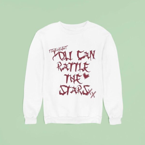 You Can Rattle The Stars Sweatshirt