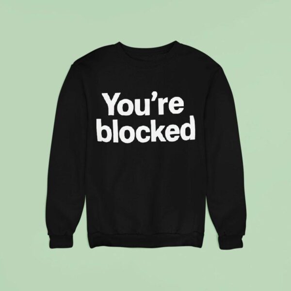 You Re Blocked Sweatshirt