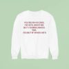 You Re In His Dms I M He S Him If Me But I When Lmaoo The Yes But If When He S Sweatshirt