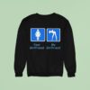 Your Girlfriend And My Girlfriend Sweatshirt