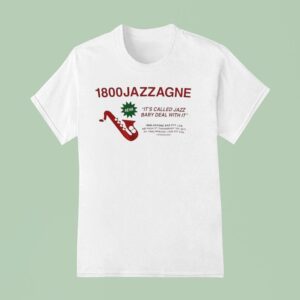 Jazzagne It S Called Jazz Baby Deal With I T Shirt