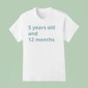 Years Old And Months T Shirt